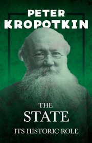 The State - Its Historic Role, Kropotkin Peter