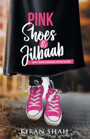 ksiazka tytu: Pink Shoes and Jilbaab autor: Shah Kiran