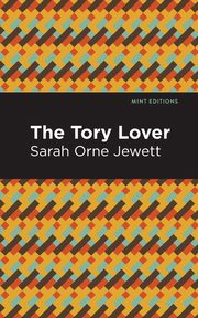 The Tory Lover, Jewett Sarah Orne