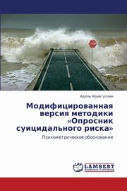 ksiazka tytu: Modifitsirovannaya Versiya Metodiki Oprosnik Suitsidal'nogo Riska autor: Adiatullin Adel'