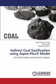 Indirect Coal Gasification using Aspen-Plus? Model, Taqvi Syed Ali Ammar