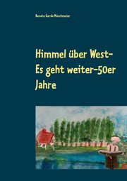 Himmel ber West- Es geht weiter-50er Jahre, Maschmeier Renate Gerda