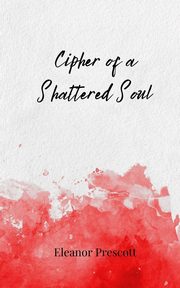 Cipher of a Shattered Soul, Prescott Eleanor