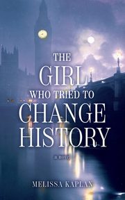 The Girl Who Tried to Change History, Kaplan Melissa