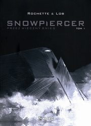 Snowpiercer Przez wieczny nieg Tom 1, Lob Jacques