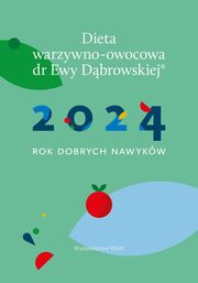 Dieta warzywno-owocowa dr E.Dbrowskiej Kalendarz 2024, Dbrowska Beata Anna