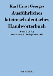 Ausfhrliches lateinisch-deutsches Handwrterbuch, Georges Karl Ernst