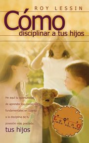 ksiazka tytu: Como Disciplinar a Tus Hijos autor: Lessin Roy