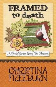 FRAMED TO DEATH, Freeburn Christina