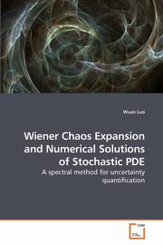 Wiener Chaos Expansion and Numerical Solutions of Stochastic PDE, Luo Wuan