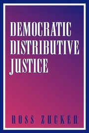 Democratic Distributive Justice, Zucker Ross