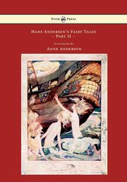 Hans Andersen's Fairy Tales - Illustrated by Anne Anderson - Part II, Andersen Hans Christian