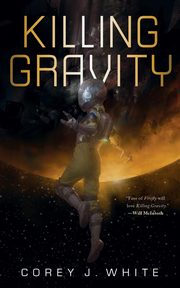 KILLING GRAVITY, White Corey J