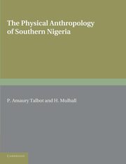 The Physical Anthropology of Southern Nigeria, Amaury Talbot P.