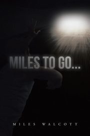 Miles to Go..., Walcott Miles