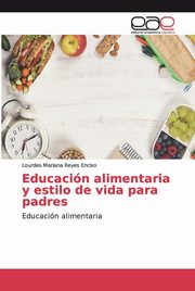 Educacin alimentaria y estilo de vida para padres, Reyes Enciso Lourdes Mariana