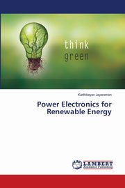Power Electronics for Renewable Energy, Jayaraman Karthikeyan