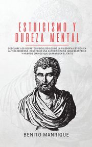 Estoicismo y dureza mental, MANRIQUE BENITO