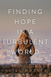 Finding Hope in a Turbulent World, Massey Alisa