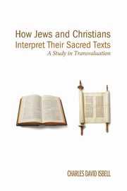 How Jews and Christians Interpret Their Sacred Texts, Isbell Charles David