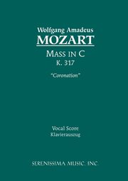 ksiazka tytu: Mass in C major 'Coronation', K.317 autor: Mozart Wolfgang Amadeus
