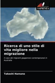 ksiazka tytu: Ricerca di uno stile di vita migliore nella migrazione autor: Hamano Takeshi