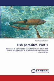 Fish parasites. Part 1, Alvarez-Pellitero Pilar