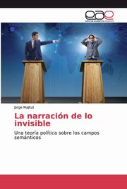 La narracin de lo invisible, Majfud Jorge