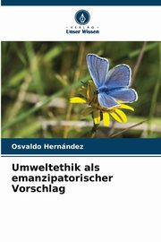 Umweltethik als emanzipatorischer Vorschlag, Hernndez Osvaldo