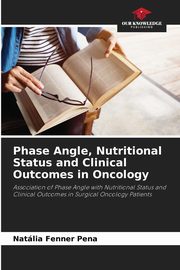 Phase Angle, Nutritional Status and Clinical Outcomes in Oncology, Fenner Pena Natlia