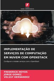 IMPLEMENTA?O DE SERVIOS DE COMPUTA?O EM NUVEM COM OPENSTACK, HOYOS FREDERICK