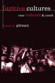 Fugitive Cultures, Giroux Henry A.
