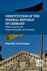 Constitution Of The Federal Republic Of Germany (Basic Law For The Federal Republic Of Germany), Republic of Germany