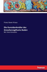 Die Kunstdenkmler des Grossherzogthums Baden, Kraus Franz Xaver