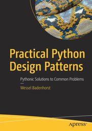 Practical Python Design Patterns, Badenhorst Wessel