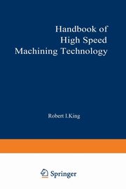 Handbook of High-Speed Machining Technology, King Robert