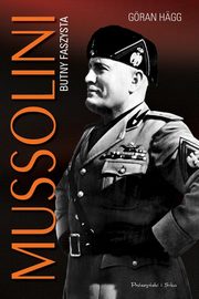 ksiazka tytu: Mussolini Butny faszysta autor: Hagg Goran