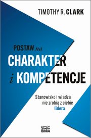 Postaw na charakter i kompetencje, Clark Timothy R.