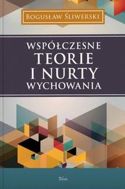 ksiazka tytu: Wspczesne teorie i nurty wychowania autor: liwerski Bogusaw