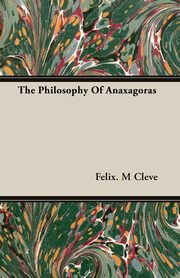 The Philosophy Of Anaxagoras, Cleve Felix. M