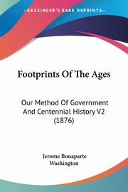 Footprints Of The Ages, Washington Jerome Bonaparte