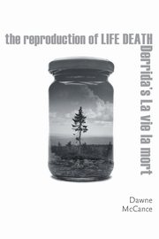 The Reproduction of Life Death, McCance Dawne