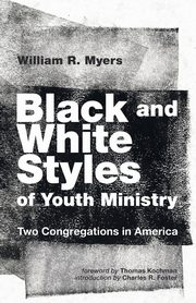 Black and White Styles of Youth Ministry, Myers William R.