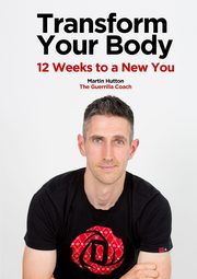 TRANSFORM YOUR BODY, Hutton Martin