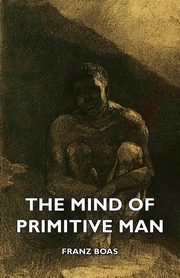 ksiazka tytu: The Mind of Primitive Man autor: Boas Franz