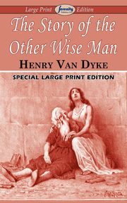 The Story of the Other Wise Man (Large Print Edition), Dyke Henry Van