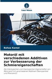 Motorl mit verschiedenen Additiven zur Verbesserung der Schmiereigenschaften, Kamel Bahaa