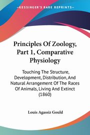 Principles Of Zoology, Part 1, Comparative Physiology, Gould Louis Agassiz Augustus Addison