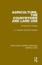 Agriculture, the Countryside and Land Use, Bowers J. K.