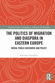 The Politics of Migration and Diaspora in Eastern Europe, Trandafoiu Ruxandra